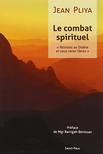 Le combat spirituel : résistez au diable... (Jn 4, 7) et vous serez libres