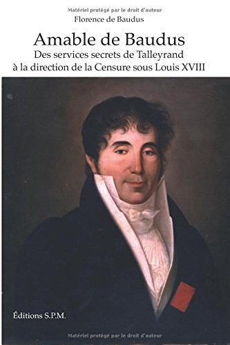 Amable de Baudus : des services secrets de Talleyrand à la direction de la censure sous Louis XVIII