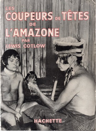 les coupeurs de têtes de l'amazone