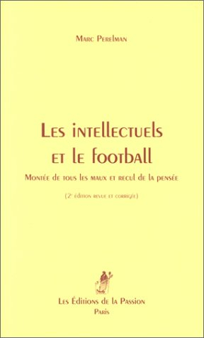 Les intellectuels et le football : montée de tous les maux et recul de la pensée