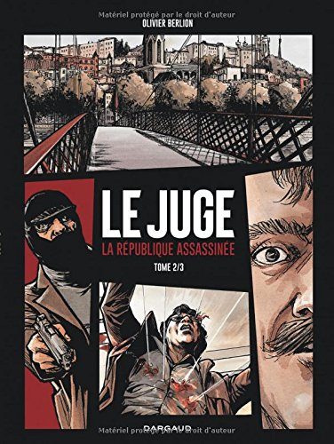 Le juge : la République assassinée. Vol. 2. Le gang des Lyonnais