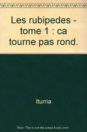 Les Rubipèdes : intégrale. Vol. 1. Ca tourne pas rond