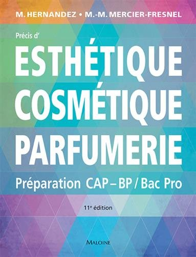 Précis d'esthétique cosmétique parfumerie : préparation aux examens d'Etat CAP, BP, bac pro