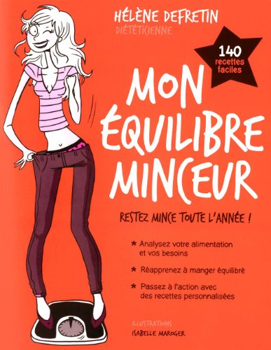 Mon équilibre minceur : restez mince toute l'année ! : 140 recettes faciles