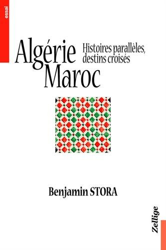 Algérie, Maroc : histoires parallèles, destins croisés