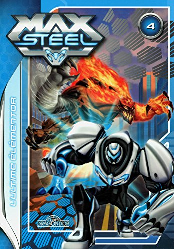 Max Steel. Vol. 4. L'Ultime Elémentor
