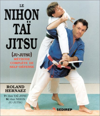 le nihon taï jitsu : méthode complète de self-défense