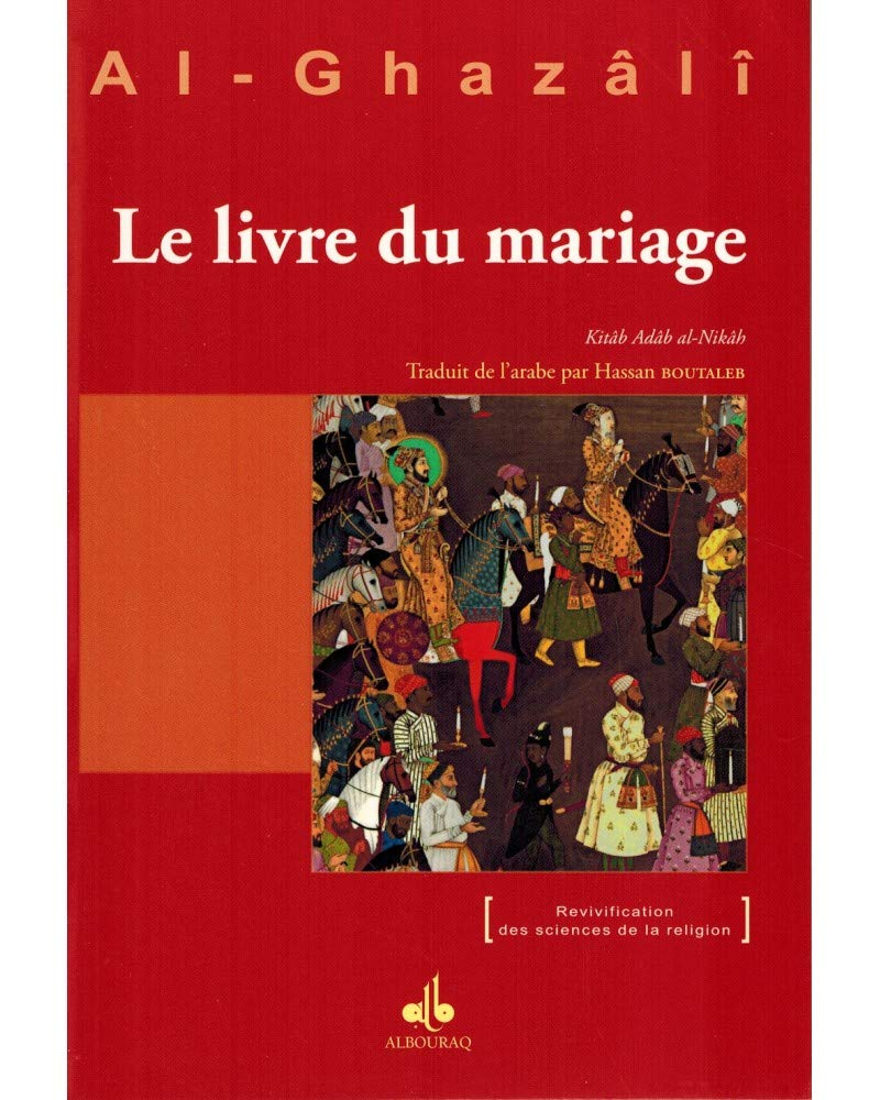 Le livre du mariage. Kitâb an-nikâh