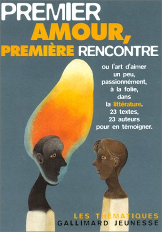 Premier amour, première rencontre ou l'art d'aimer un peu, passionnément, à la folie dans la littéra
