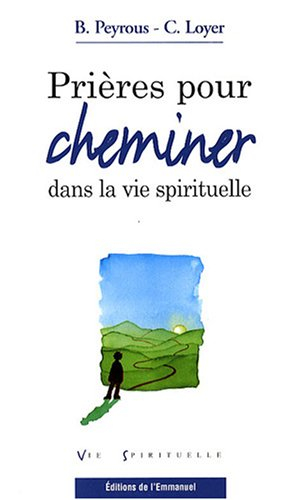 Prières pour cheminer dans la vie spirituelle