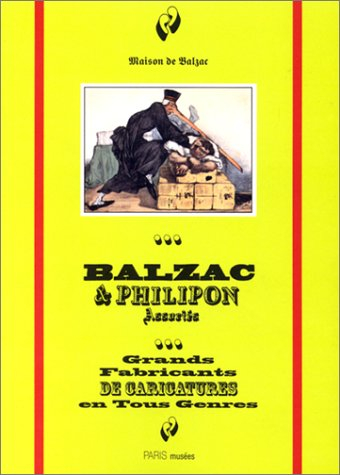 Balzac et Philipon associés, grands fabricants de caricatures en tous genres : exposition, Paris, Ma