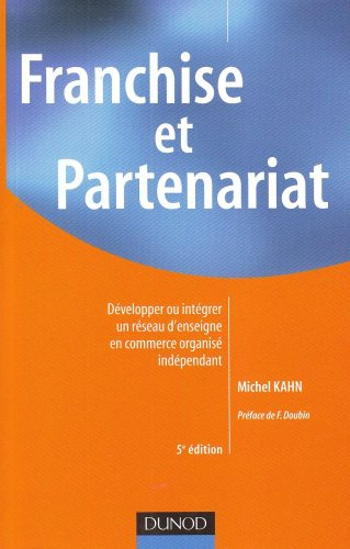 Franchise et partenariat : développer ou intégrer un réseau d'enseigne en commerce organisé indépend