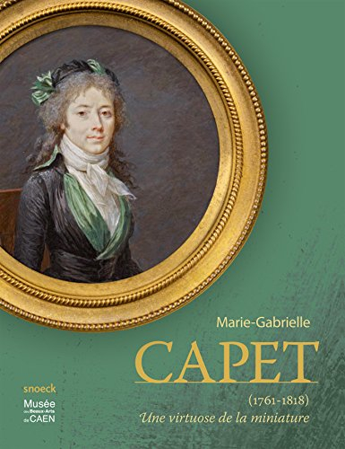 Marie-Gabrielle Capet (1761-1818), une virtuose de la miniature : exposition, Caen, Musée des beaux-