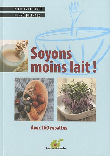 Soyons moins lait : avec de nombreuses recettes