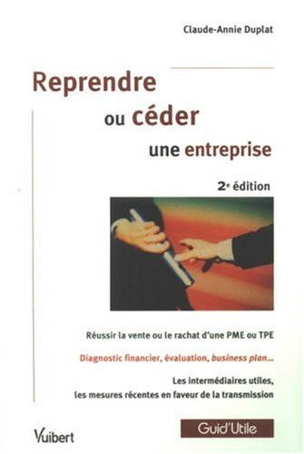 Reprendre ou céder une entreprise : réussir la vente ou le rachat d'une PME ou TPE, diagnostic finan