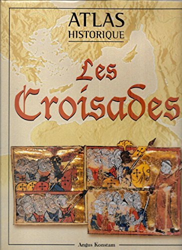 atlas historique, les croisades