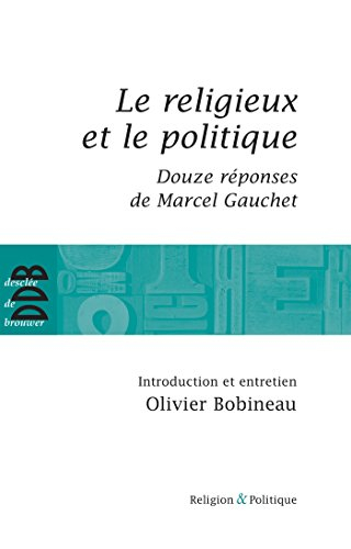 Le religieux et le politique. Douze réponses de Marcel Gauchet