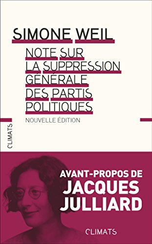 Note sur la suppression générale des partis politiques. Mettre au ban les partis politiques. Simone 