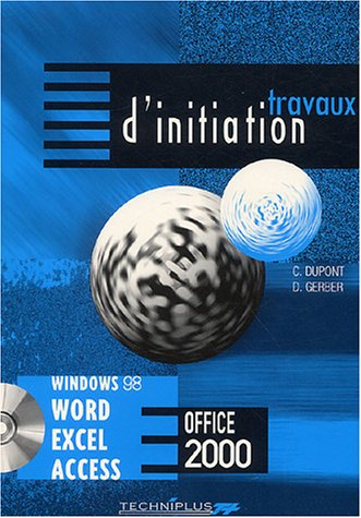 Travaux d'initiation sur logiciels Microsoft Office : Windows 98 et millénium, Word, Excel, Access v