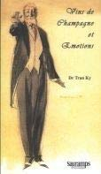 Champagne et émotions : le champagne dans l'ambiance sentimentale, histoire, romance, érotisme, biol