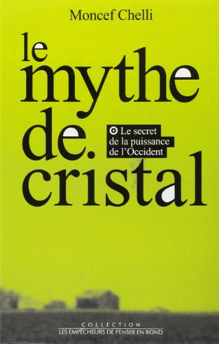 Le mythe de cristal ou Le secret de la puissance de l'Occident