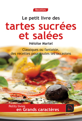 Le petit livre des tartes sucrées et salées : classiques ou fantaisie, des recettes pour toutes les 