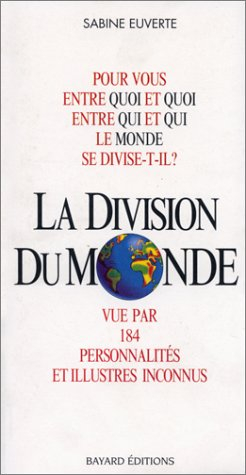 Pour vous, entre quoi et quoi, entre qui et qui le monde se divise-t-il ? : la division du monde vue