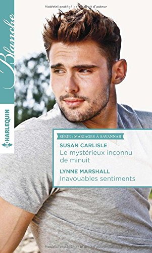 Le mystérieux inconnu de minuit. Inavouables sentiments : mariages à Savannah