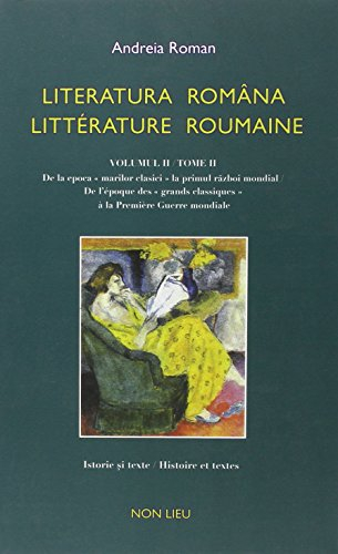 Littérature roumaine : histoire et textes, anthologie bilingue. Vol. 2. De l'époque des grands class