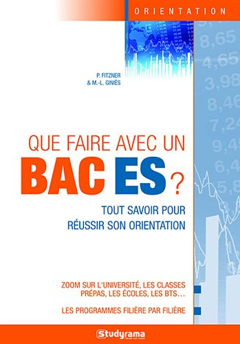 Que faire avec un bac ES ? : tout savoir pour réussir son orientation