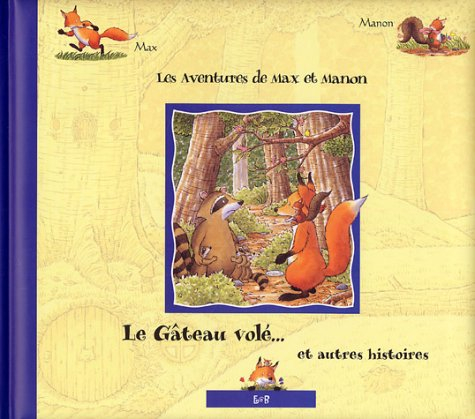 Les aventures de Max et Marion. Vol. 2004. Le gâteau volé... : et autres histoires