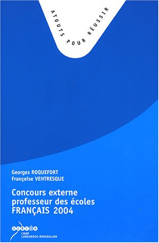 Concours externe de recrutement de professeurs des écoles : français : sujets de la session 2004, pr