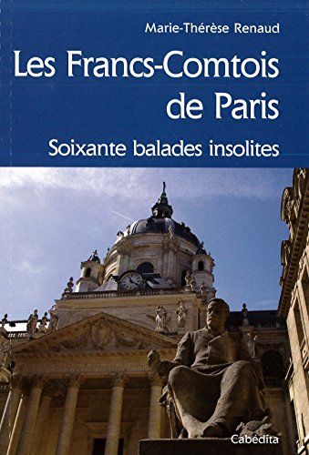 Les Francs-Comtois de Paris : soixante balades insolites
