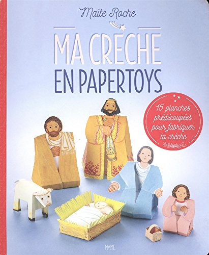 Ma crèche en papertoys : 15 planches prédécoupées pour fabriquer ta crèche