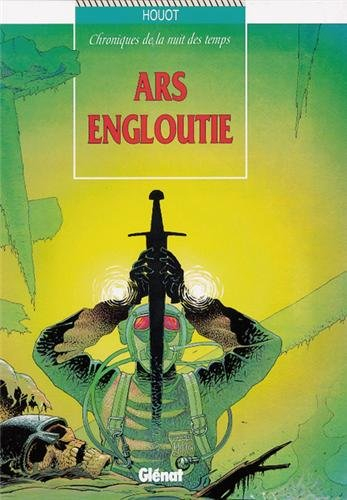 Chroniques de la nuit des temps. Vol. 1. Ars engloutie