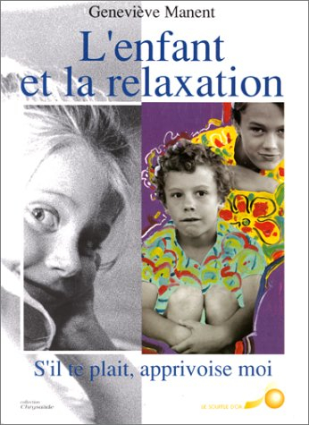 L'enfant et la relaxation : s'il te plaît, apprivoise-moi !
