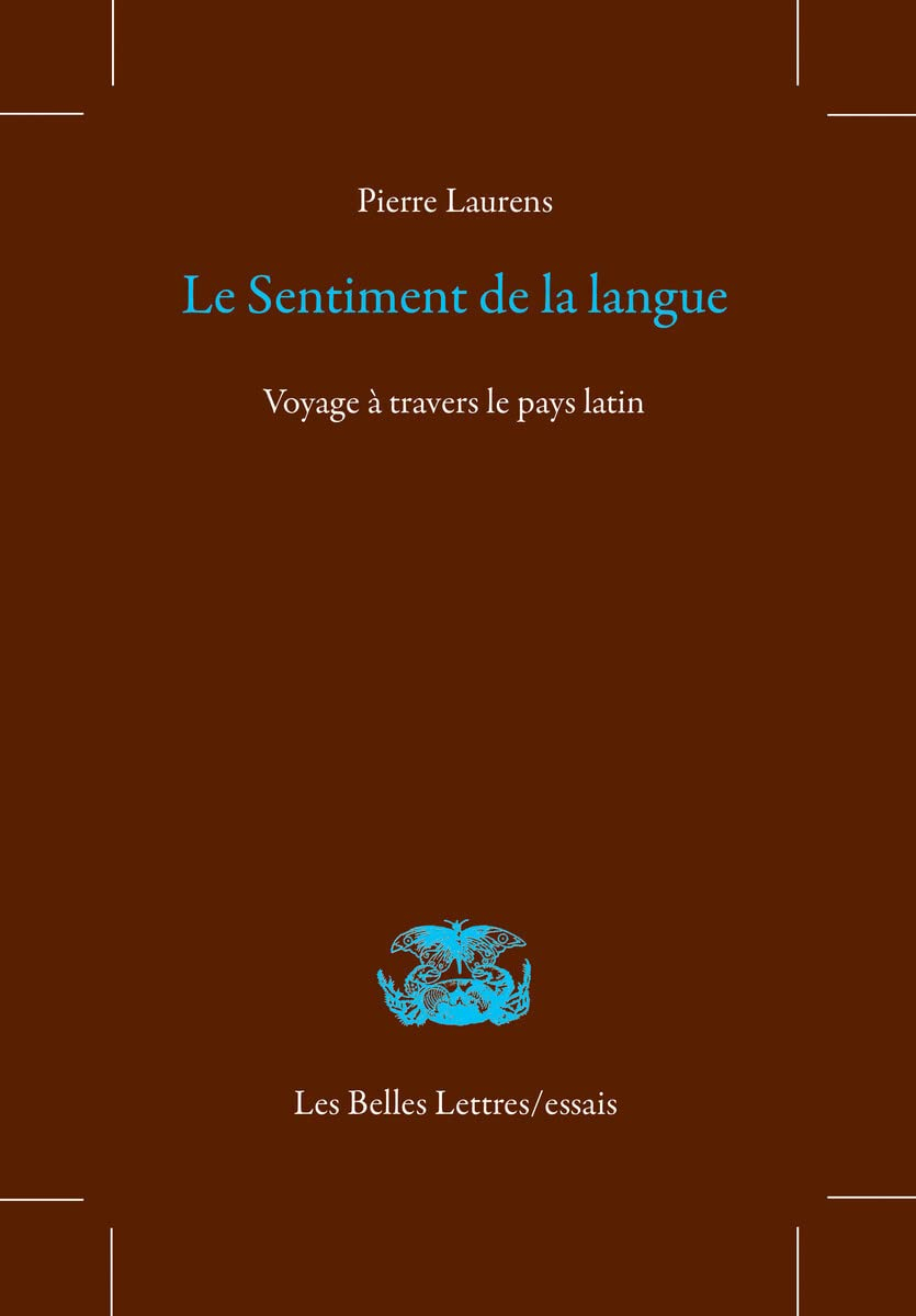 Le sentiment de la langue : voyage à travers le pays latin