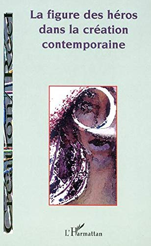 Cahier de Convergences, nouvelle série, n° 1. La figure des héros dans la création contemporaine