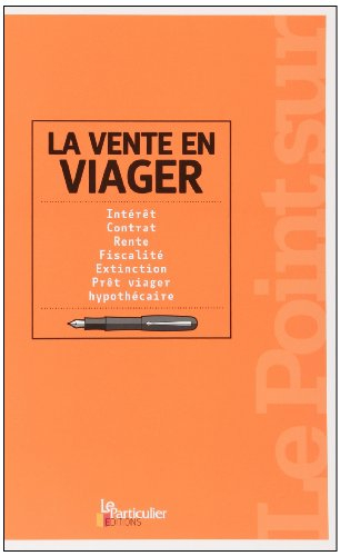 La vente en viager : intérêt, contrat, rente, fiscalité, extinction, prêt viager, hypothécaire