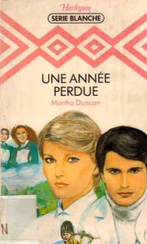 Une année perdu : Collection : Harlequin série blanche
