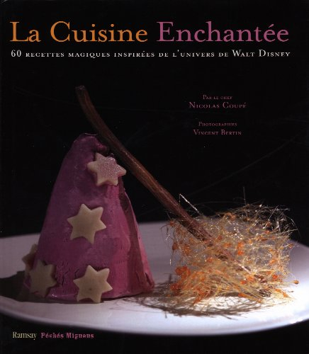 La cuisine enchantée : 60 recettes magiques inspirées de l'univers de Walt Disney