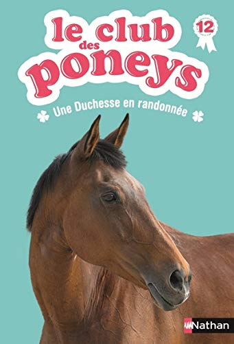 Le club des poneys. Vol. 12. Une duchesse en randonnée