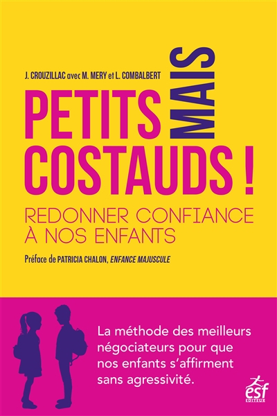 Petits mais costauds ! : redonner confiance à nos enfants