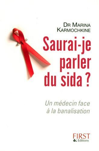 Saurai-je parler du sida ? : un médecin face à la banalisation