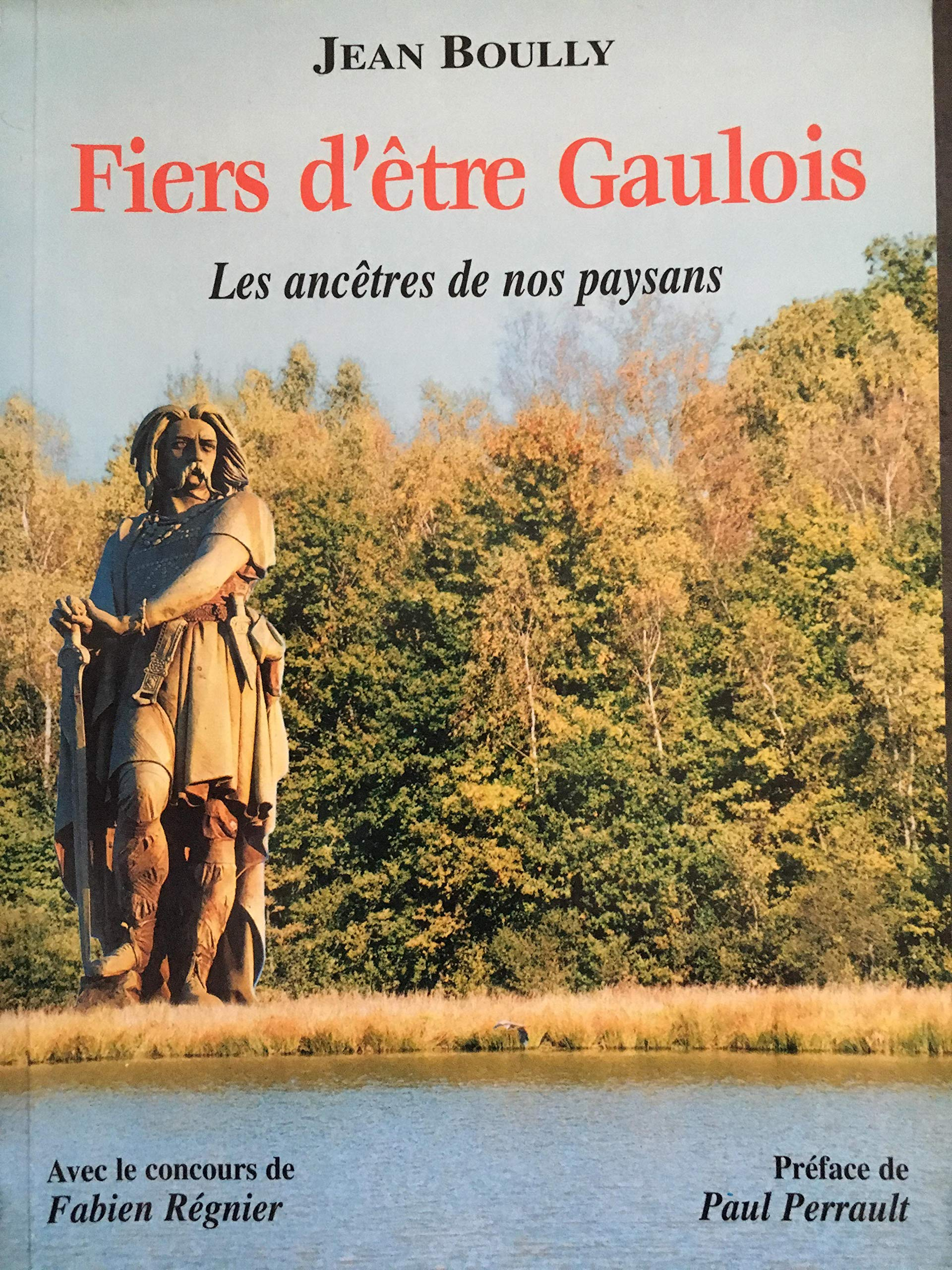Fiers d'Etre Gaulois les Celtes Ancetres de Nos Paysans