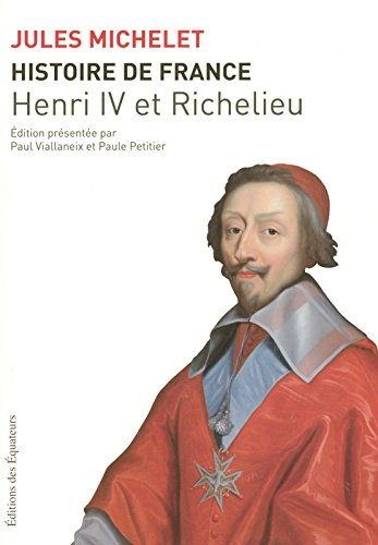 Histoire de France. Vol. 11. Henri IV et Richelieu