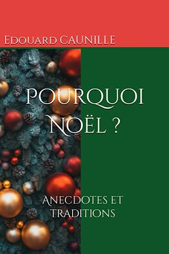 Pourquoi Noël ?: Anecdotes et traditions