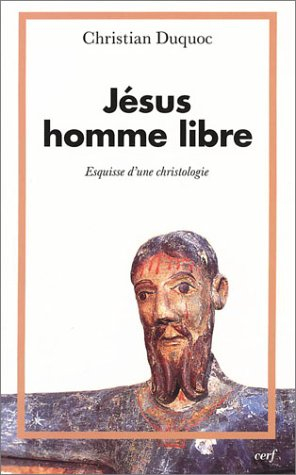 Jésus, homme libre : esquisse d'une christologie
