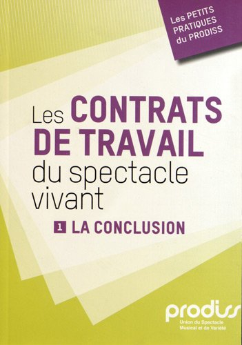Les contrats de travail du spectacle vivant. Vol. 1. La conclusion
