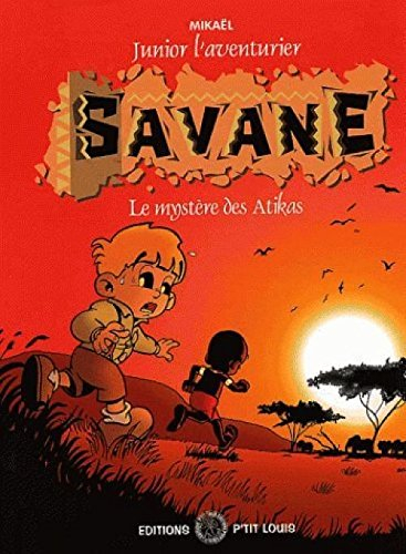 Junior l'aventurier. Vol. 1. Savane : le trésor des Atikas